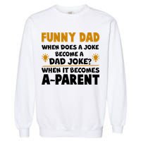 Funny Dad Joke When It Becomes A Parent Garment-Dyed Sweatshirt