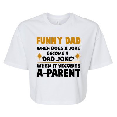 Funny Dad Joke When It Becomes A Parent Bella+Canvas Jersey Crop Tee