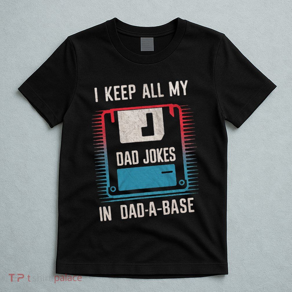 Funny Dad Jokes In Dad A Base For FatherS Day T-Shirt