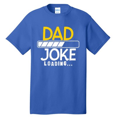 Funny Dad Jokes Dad Joke Loading Great Gift Tall T-Shirt