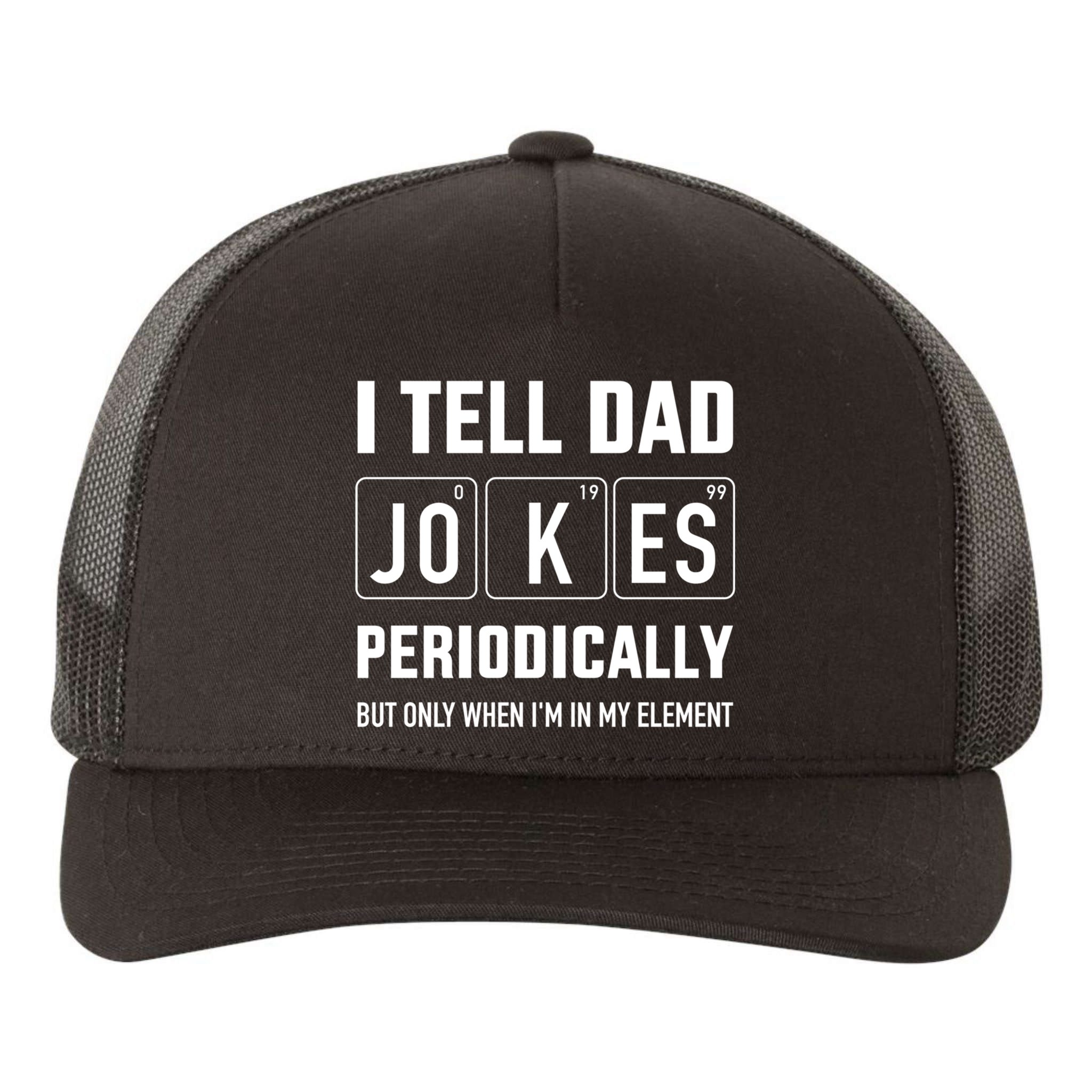Funny Dad Jokes Periodically In Elet For Fathers Day Gift Yupoong Adult 5-Panel Trucker Hat