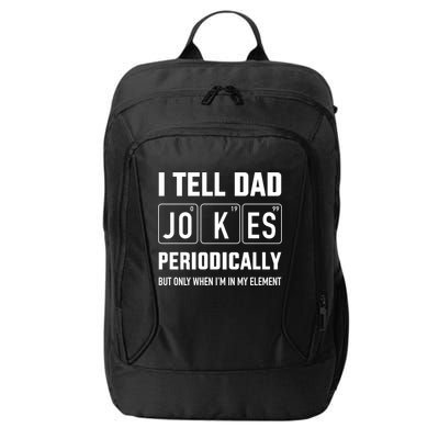 Funny Dad Jokes Periodically In Elet For Fathers Day Gift City Backpack