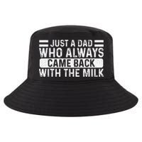 FatherS Day Just A Dad Who Always Came Back With The Milk Cool Comfort Performance Bucket Hat