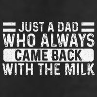 FatherS Day Just A Dad Who Always Came Back With The Milk Cool Comfort Performance Bucket Hat