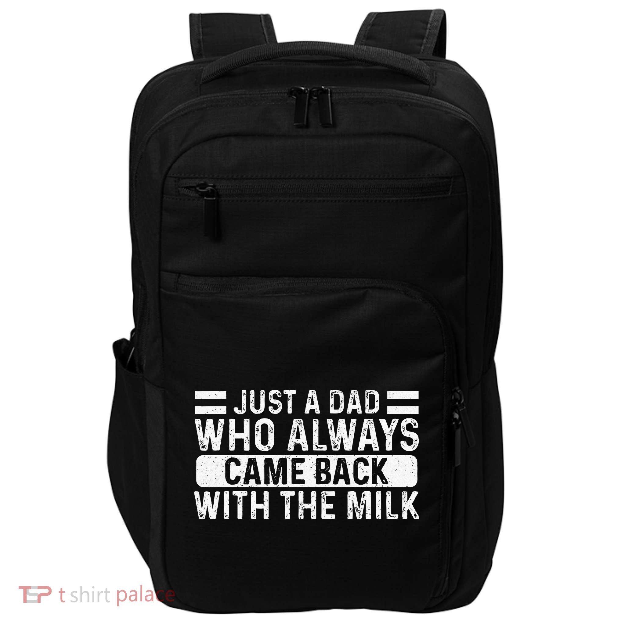 FatherS Day Just A Dad Who Always Came Back With The Milk Impact Tech Backpack
