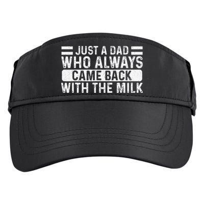 FatherS Day Just A Dad Who Always Came Back With The Milk Adult Drive Performance Visor