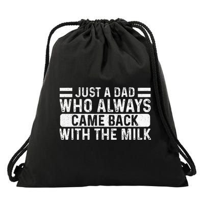 FatherS Day Just A Dad Who Always Came Back With The Milk Drawstring Bag
