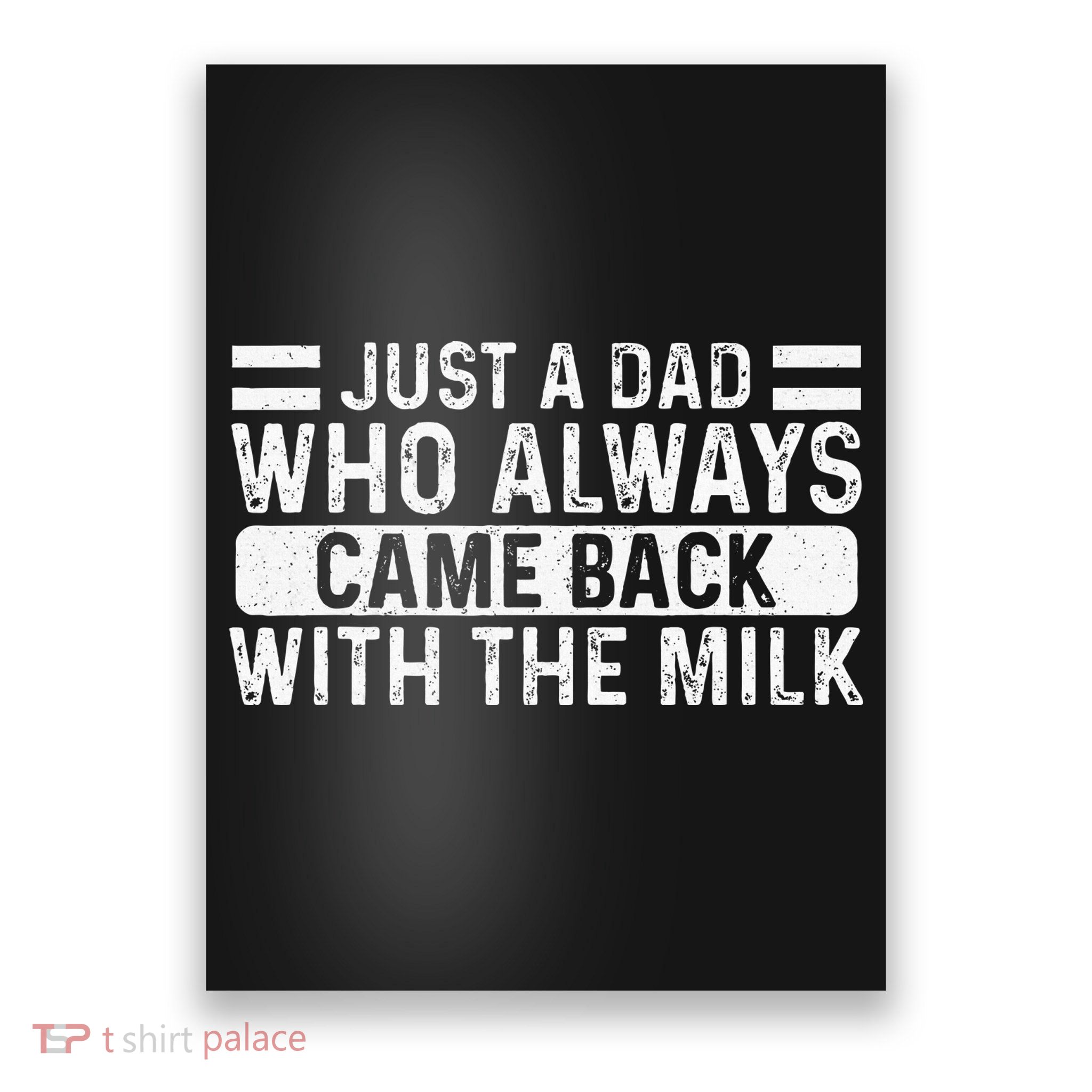 FatherS Day Just A Dad Who Always Came Back With The Milk Poster
