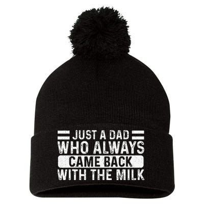 FatherS Day Just A Dad Who Always Came Back With The Milk Pom Pom 12in Knit Beanie
