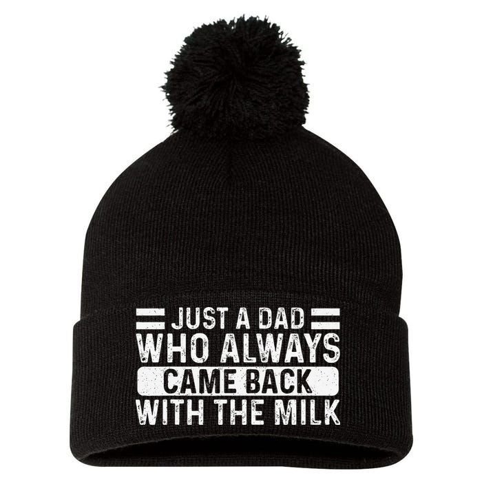 FatherS Day Just A Dad Who Always Came Back With The Milk Pom Pom 12in Knit Beanie