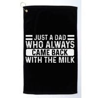 FatherS Day Just A Dad Who Always Came Back With The Milk Golf Towel