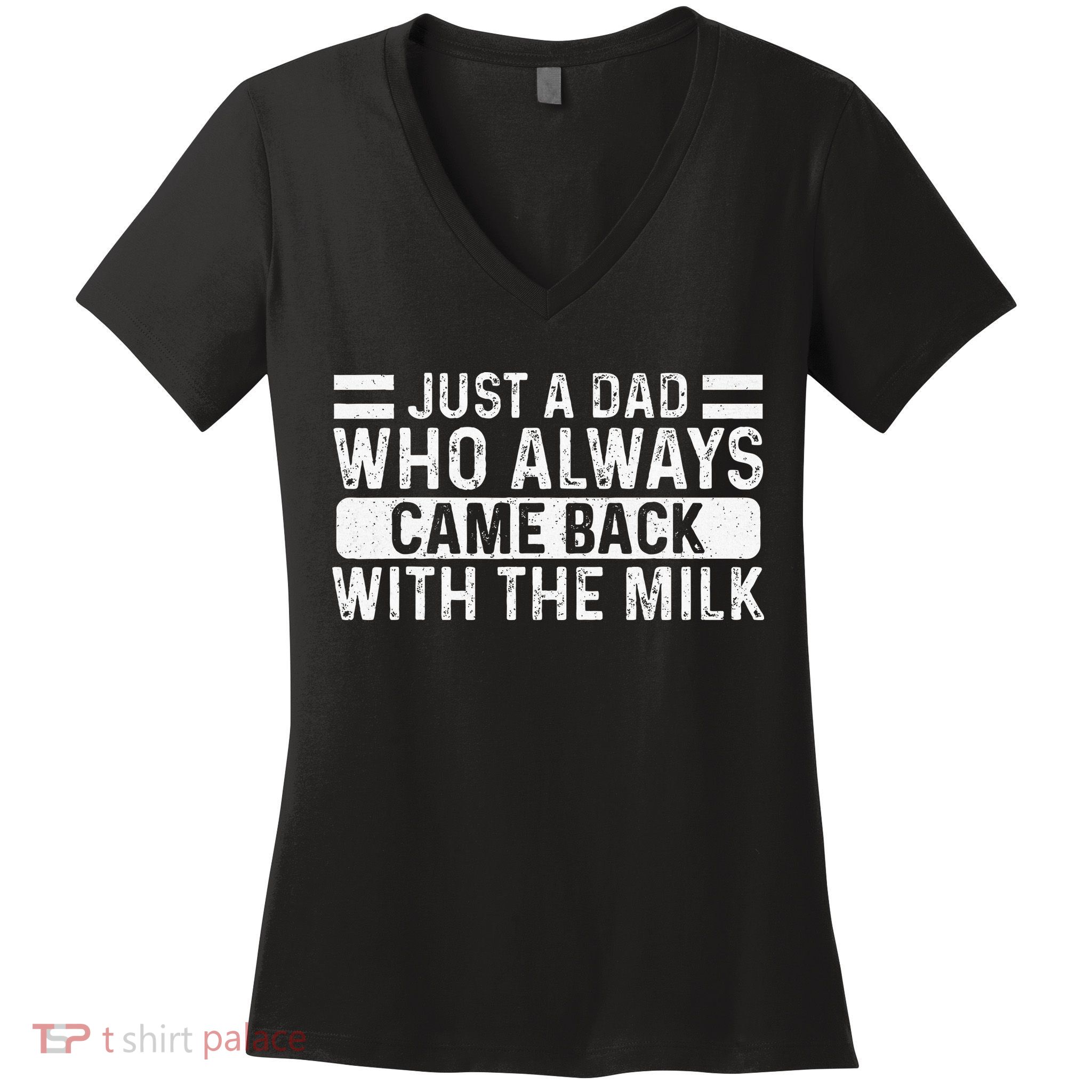 FatherS Day Just A Dad Who Always Came Back With The Milk Women's V-Neck T-Shirt