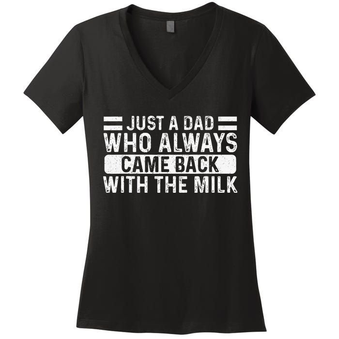FatherS Day Just A Dad Who Always Came Back With The Milk Women's V-Neck T-Shirt