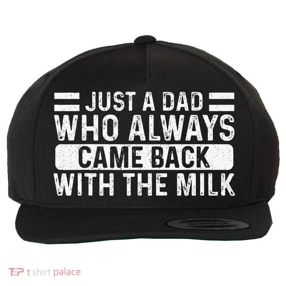 FatherS Day Just A Dad Who Always Came Back With The Milk Wool Snapback Cap