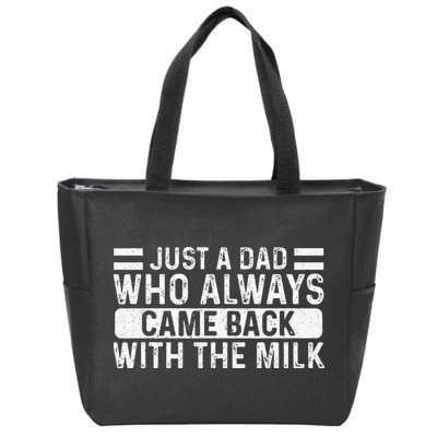 FatherS Day Just A Dad Who Always Came Back With The Milk Zip Tote Bag