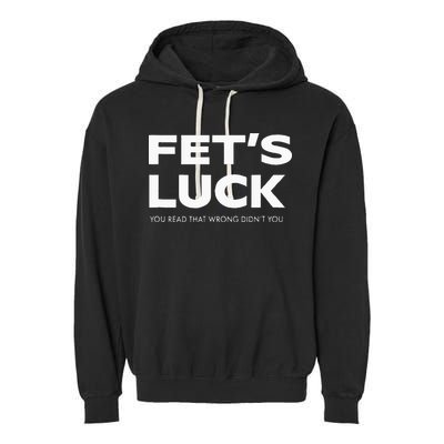 Funny Dad Joke Fet’s Luck You Read That Wrong Didn’t You Garment-Dyed Fleece Hoodie