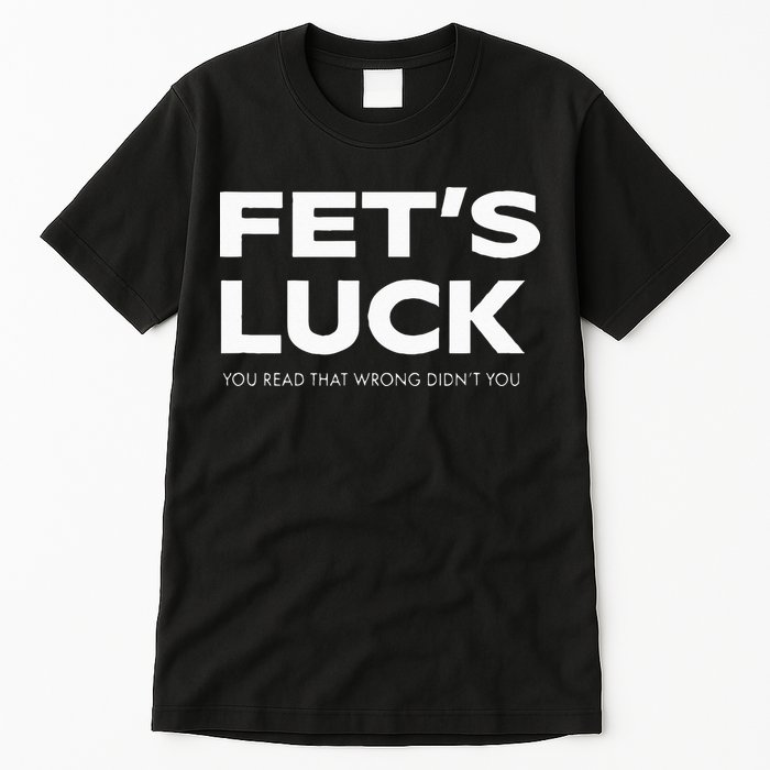 Funny Dad Joke Fet’s Luck You Read That Wrong Didn’t You Tall T-Shirt