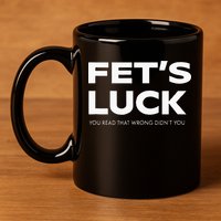 Funny Dad Joke Fet’s Luck You Read That Wrong Didn’t You 11oz C Handle Ceramic Mug