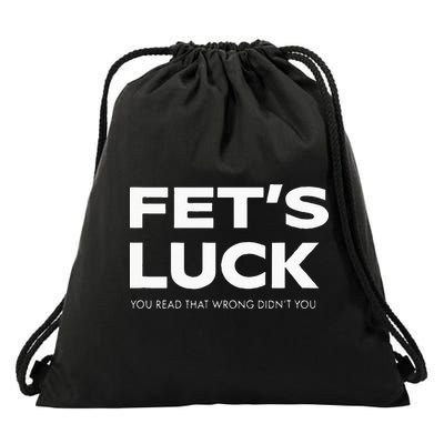 Funny Dad Joke Fet’s Luck You Read That Wrong Didn’t You Drawstring Bag