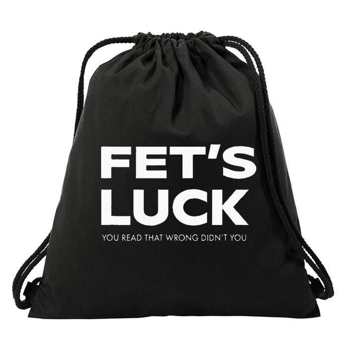 Funny Dad Joke Fet’s Luck You Read That Wrong Didn’t You Drawstring Bag