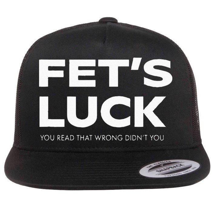 Funny Dad Joke Fet’s Luck You Read That Wrong Didn’t You Flat Bill Trucker Hat