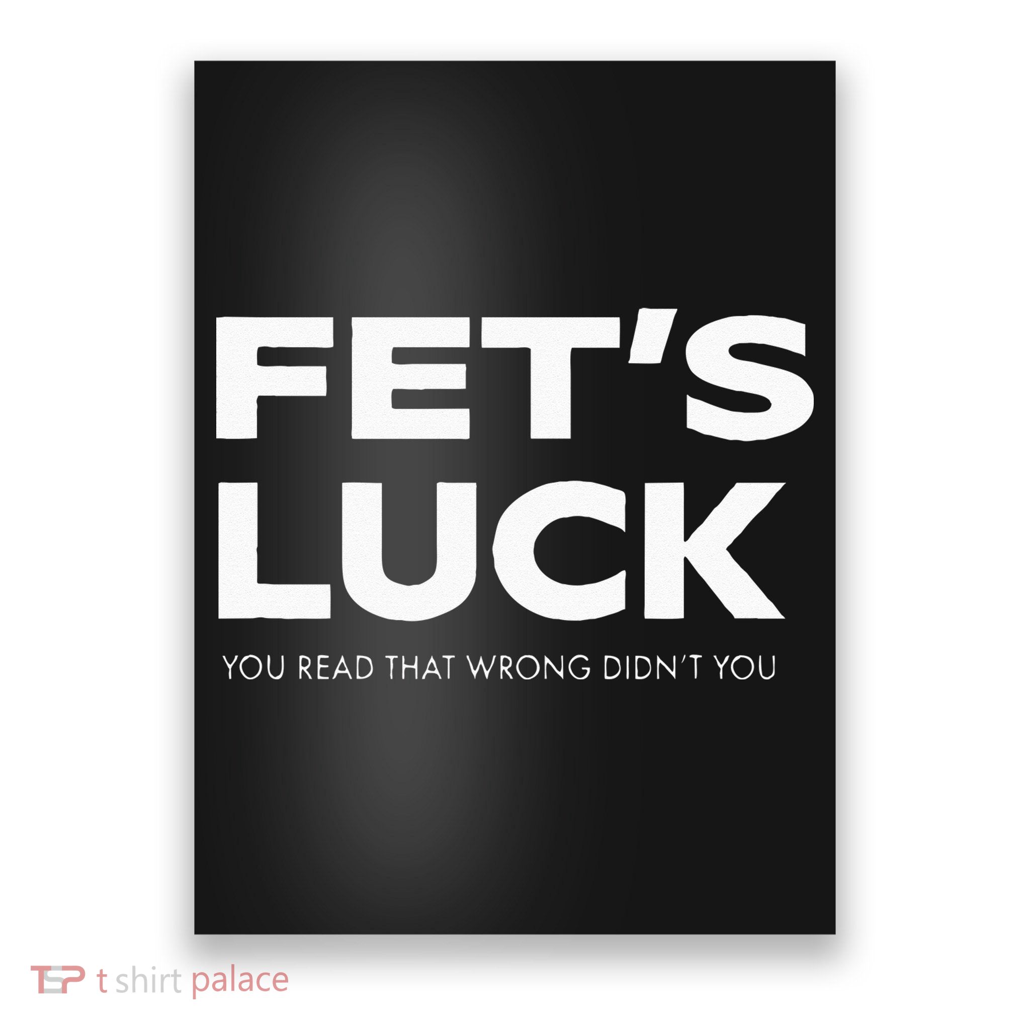 Funny Dad Joke Fet’s Luck You Read That Wrong Didn’t You Poster