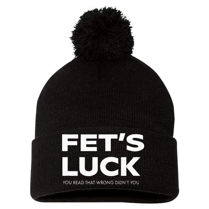 Funny Dad Joke Fet’s Luck You Read That Wrong Didn’t You Pom Pom 12in Knit Beanie