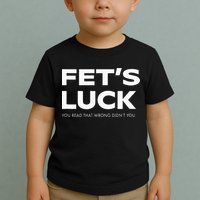 Funny Dad Joke Fet’s Luck You Read That Wrong Didn’t You Toddler T-Shirt
