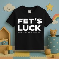Funny Dad Joke Fet’s Luck You Read That Wrong Didn’t You Toddler T-Shirt