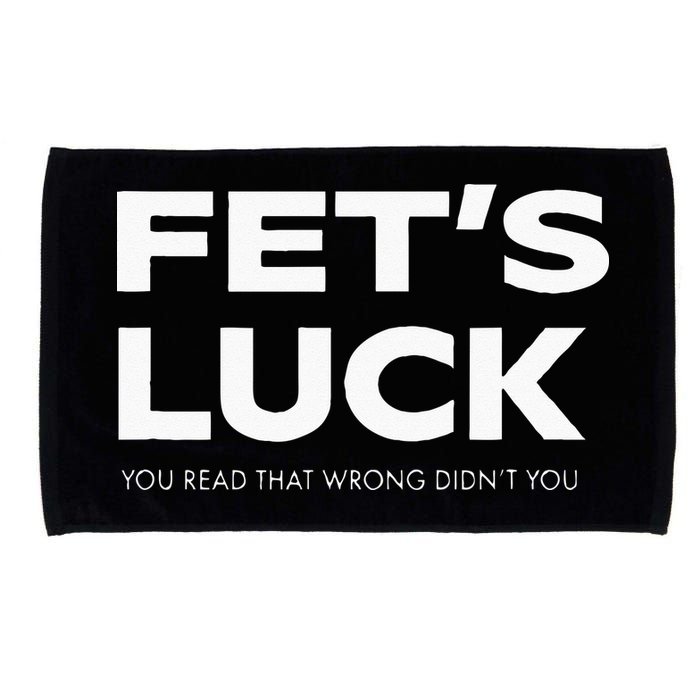 Funny Dad Joke Fet’s Luck You Read That Wrong Didn’t You Microfiber Hand Towel