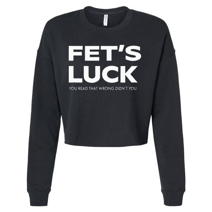 Funny Dad Joke Fet’s Luck You Read That Wrong Didn’t You Cropped Pullover Crew