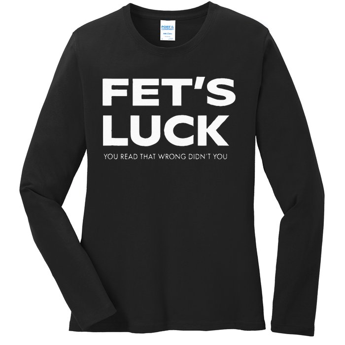 Funny Dad Joke Fet’s Luck You Read That Wrong Didn’t You Ladies Long Sleeve Shirt