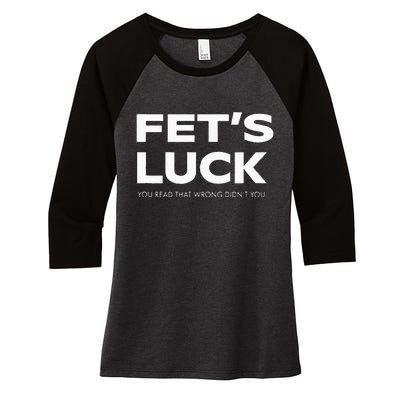 Funny Dad Joke Fet’s Luck You Read That Wrong Didn’t You Women's Tri-Blend 3/4-Sleeve Raglan Shirt