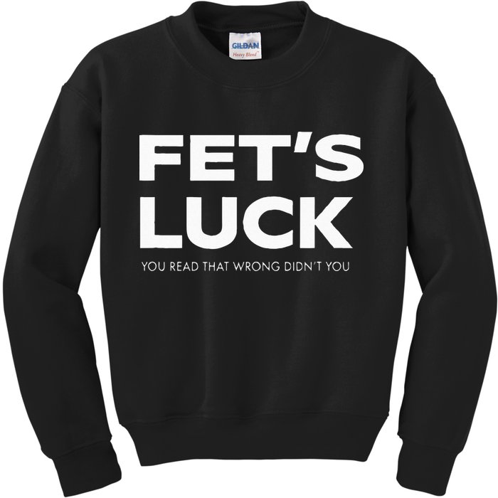 Funny Dad Joke Fet’s Luck You Read That Wrong Didn’t You Kids Sweatshirt