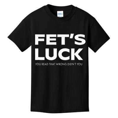 Funny Dad Joke Fet’s Luck You Read That Wrong Didn’t You Kids T-Shirt