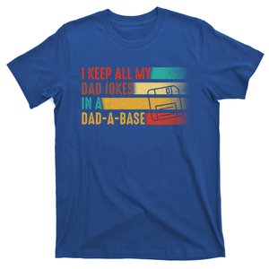 Funny Dad Joke I Keep All My Dad Jokes In A Dad A Base Cute Gift Funny Gift T-Shirt