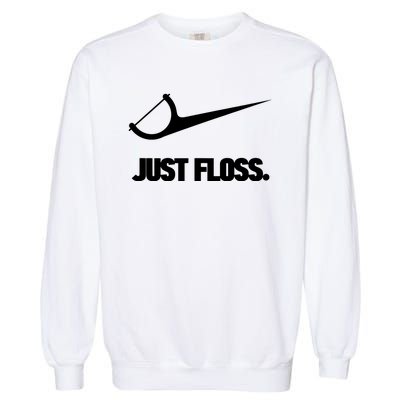 Funny Dentist Just Floss Dental Office Gift Garment-Dyed Sweatshirt