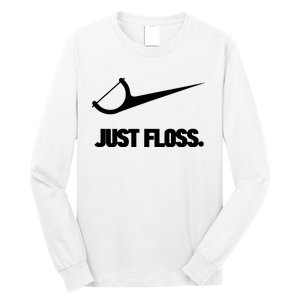 Funny Dentist Just Floss Dental Office Gift Long Sleeve Shirt