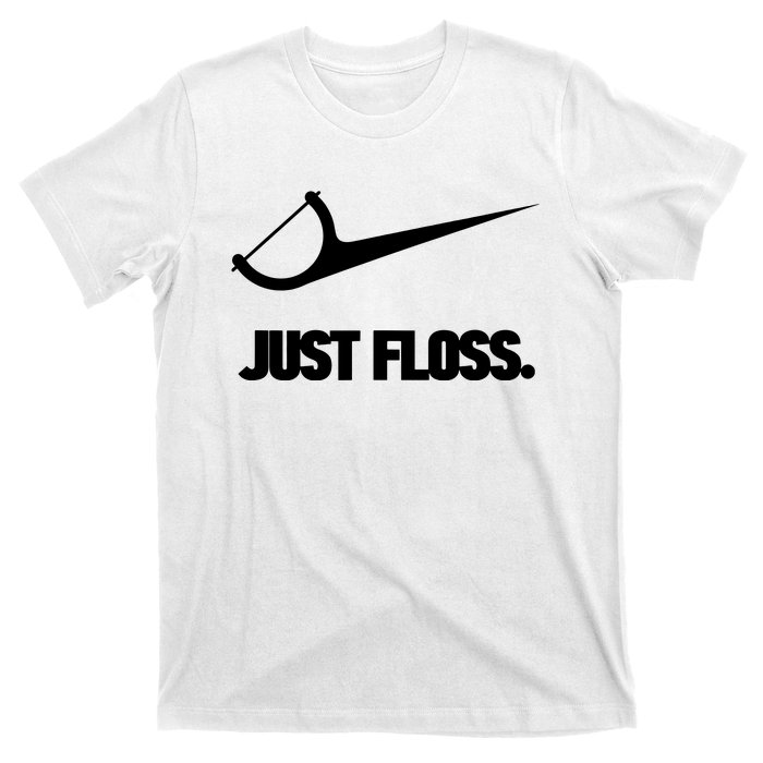 Funny Dentist Just Floss Dental Office Gift T-Shirt