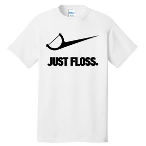 Funny Dentist Just Floss Dental Office Gift Tall T-Shirt