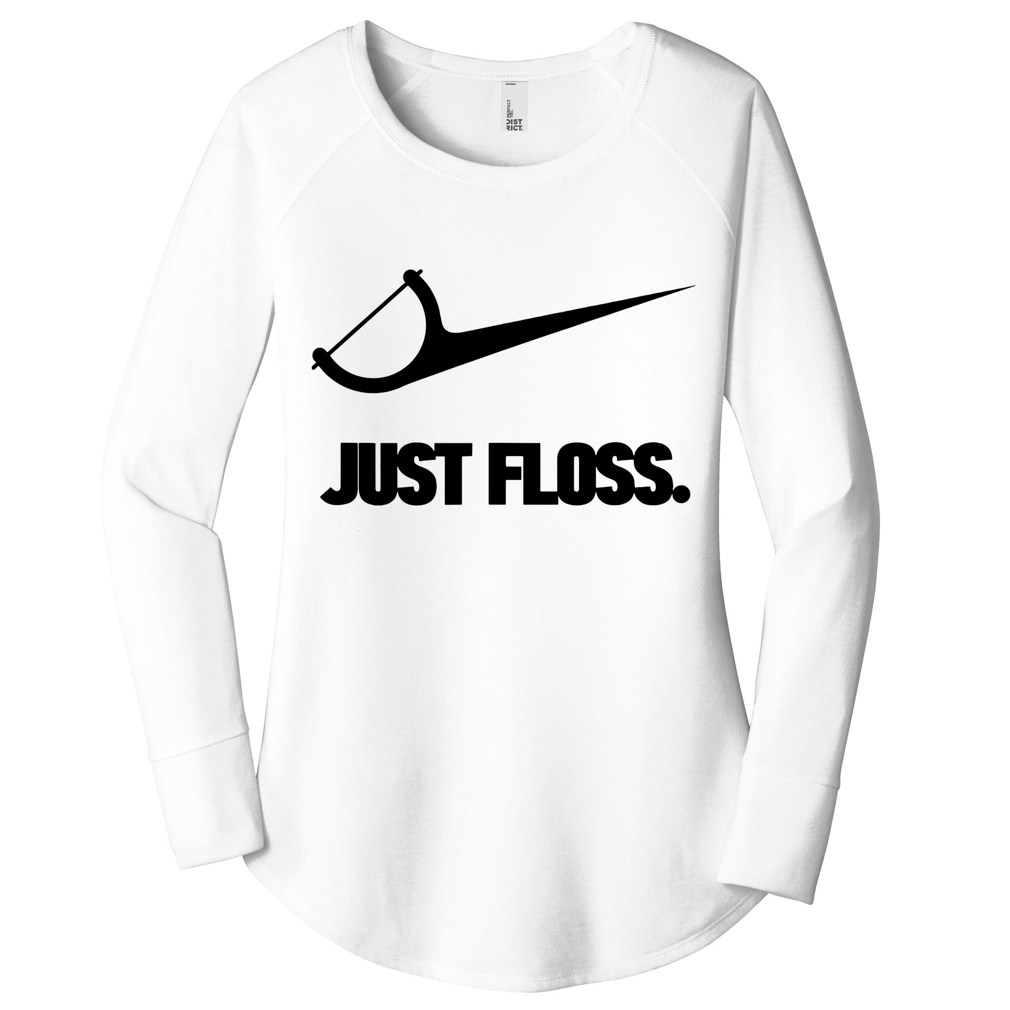 Funny Dentist Just Floss Dental Office Gift Women's Perfect Tri Tunic Long Sleeve Shirt