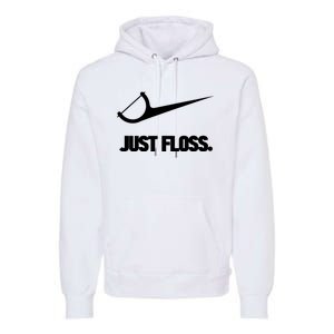 Funny Dentist Just Floss Dental Office Gift Premium Hoodie