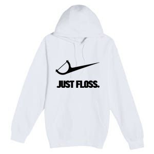 Funny Dentist Just Floss Dental Office Gift Premium Pullover Hoodie