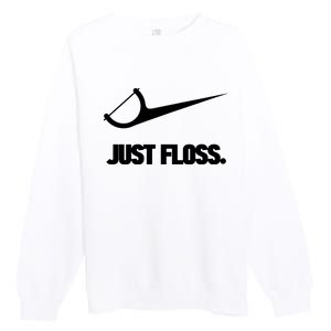 Funny Dentist Just Floss Dental Office Gift Premium Crewneck Sweatshirt