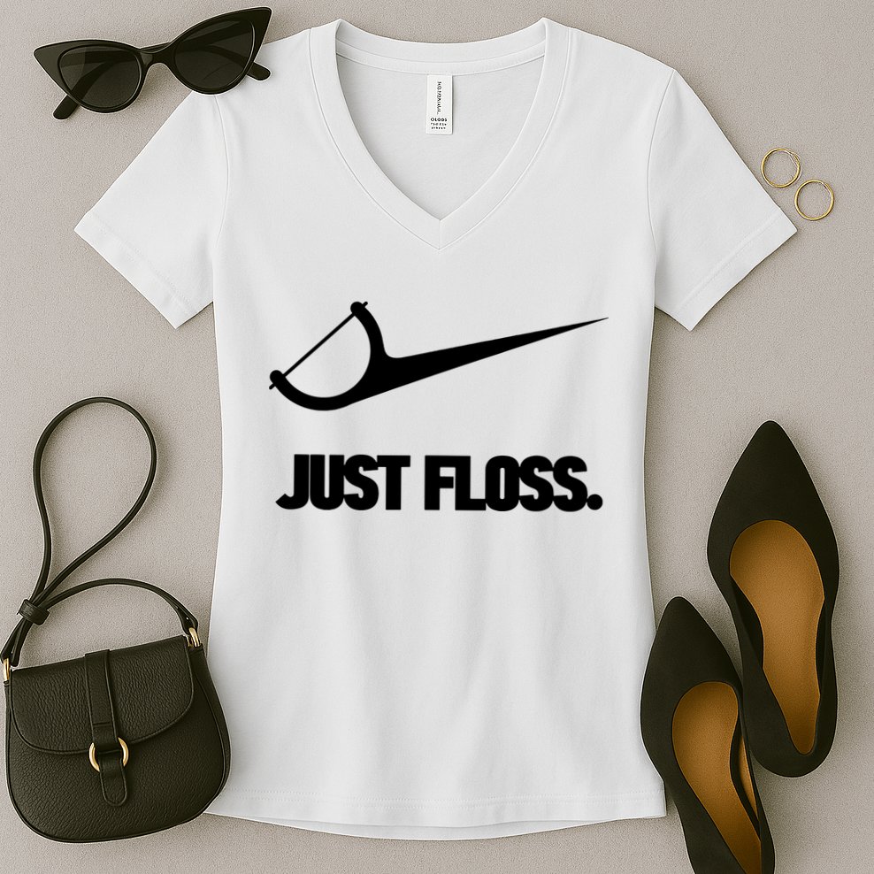 Funny Dentist Just Floss Dental Office Gift Women's V-Neck T-Shirt