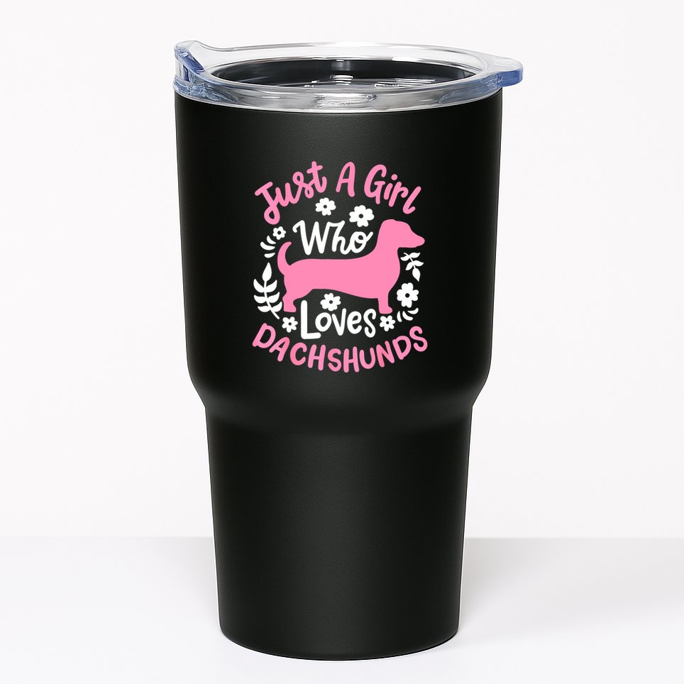 Funny Doxie Just A Girl Who Loves Dachshunds Best Gift Tumbler