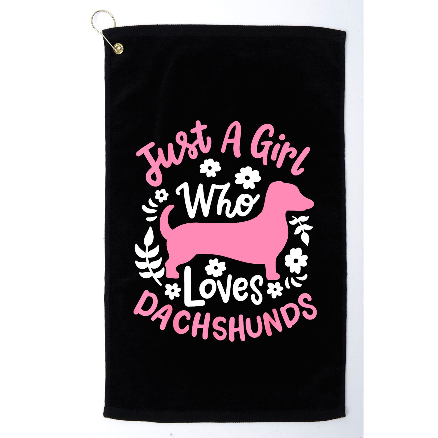 Funny Doxie Just A Girl Who Loves Dachshunds Best Gift Golf Towel