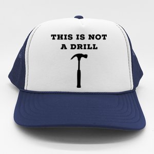 Funny Dad Joke This Is Not A Drill Gift Trucker Hat