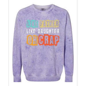 Funny Dad Joke Like Father Like Daughter FatherS Day Colorblast Crewneck Sweatshirt