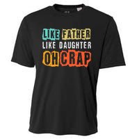 Funny Dad Joke Like Father Like Daughter FatherS Day Cooling Performance Crew T-Shirt